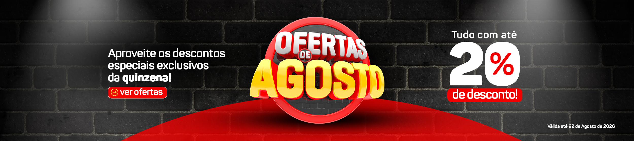 QUINZENA DE OFERTAS - AGOSTO